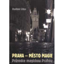 Praha - město magie. Průvodce magickou Prahou