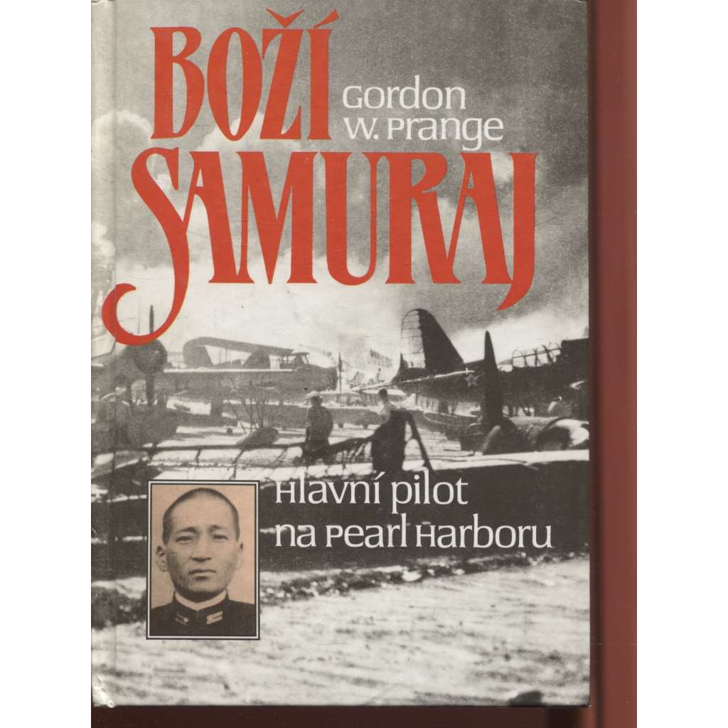 Boží samuraj [Micuo Fučida, japonský pilot, letec, který vedl útok na Pearl Harbor, druhá světová válka, Japonsko]