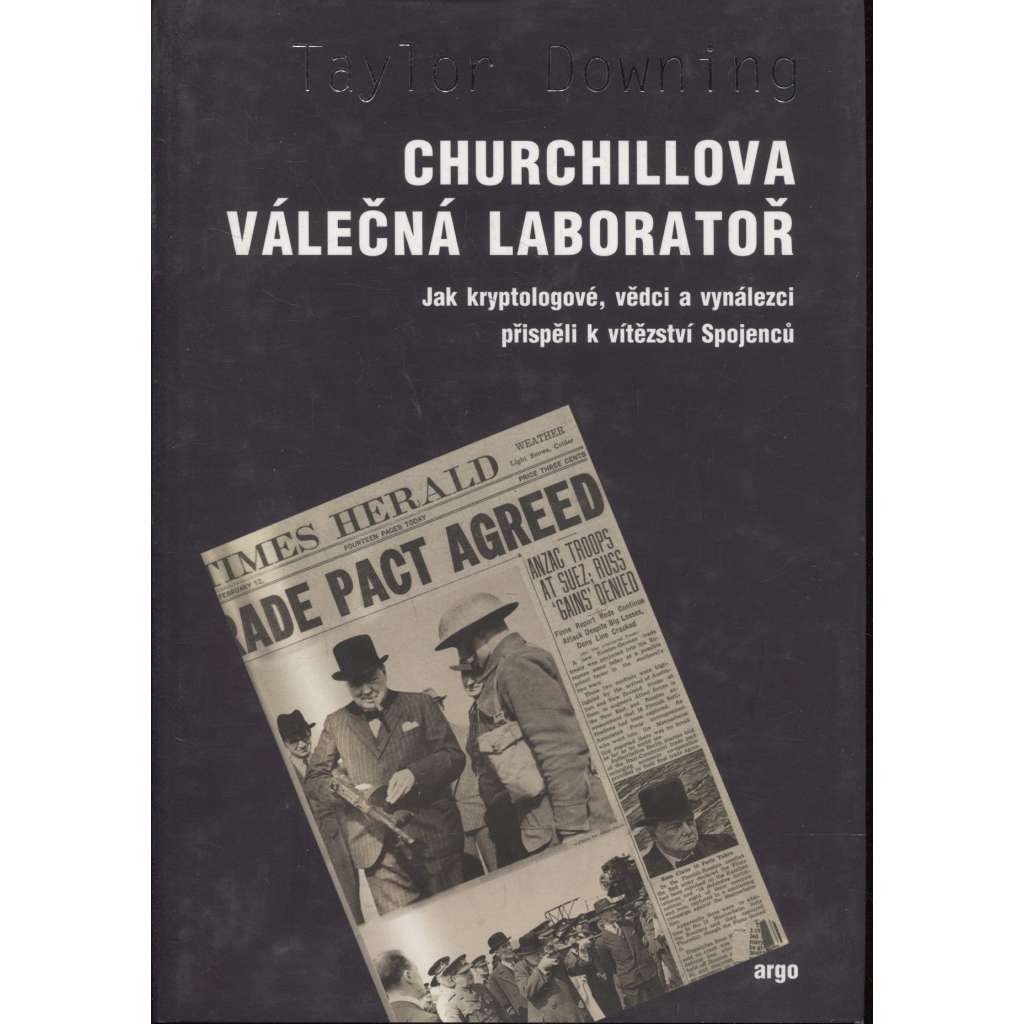 Churchillova válečná laboratoř [jak kryptologové, vědci a vynálezci přispěli k vítězství spojenců - druhá světová válka, Británie, šifry, radar, Enigma atd.]