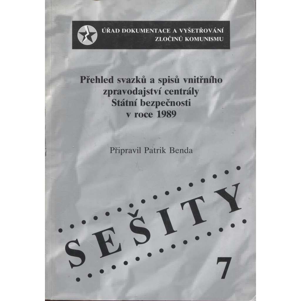 Přehled svazků a spisů vnitřního zpravodajství centrály Státní bezpečnosti v roce 1989 [STB, Vydal Úřad dokumentace a vyšetřování zločinů komunismu]