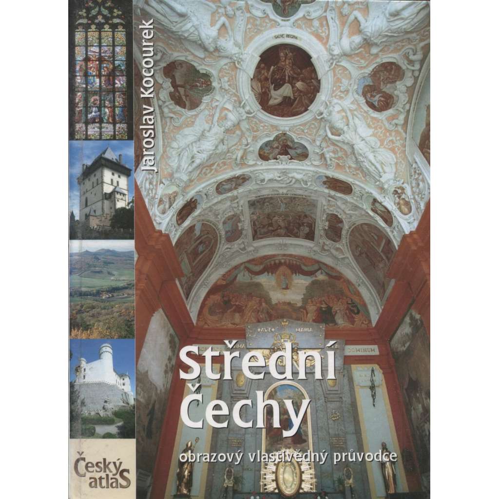 Český atlas - Střední Čechy: Obrazový vlastivědný průvodce
