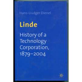 Linde. History of a Technology Corporation, 1879-2004 [Dějiny firmy Linde Group (Wiesbaden) nové technologie, plynárenství, inženýrství]