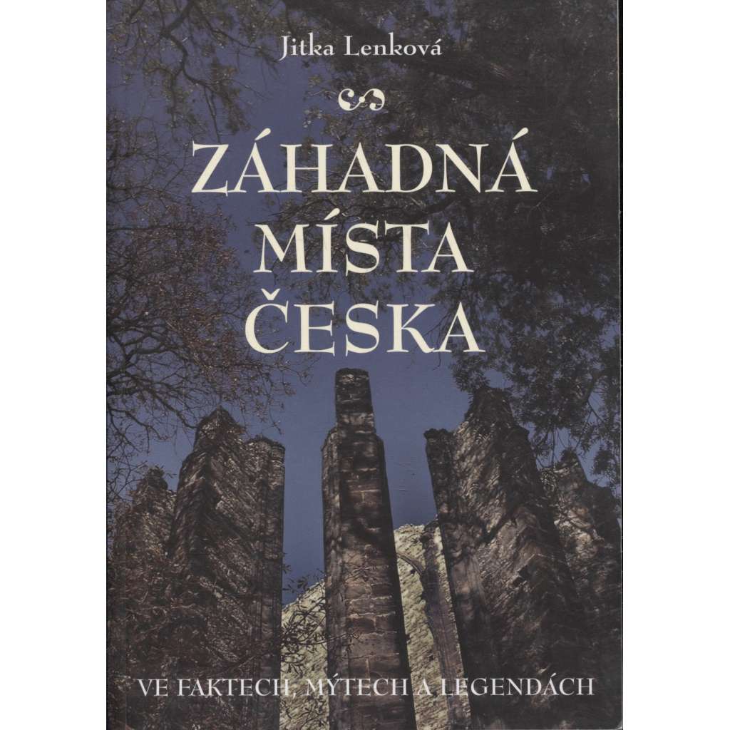 Záhadná místa Česka ve faktech, mýtech a legendách