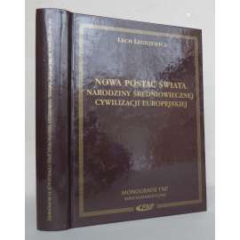 Nowa postac swiata: Narodziny sredniowiecznej cywilizacji europejskiej [Vzestup středověké evropské civilizace; středověká archeologie, sociální dějiny, kulturní antropologie, dějiny Evropy]