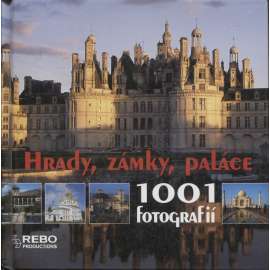 Hrady, zámky, paláce: 1001 fotografií