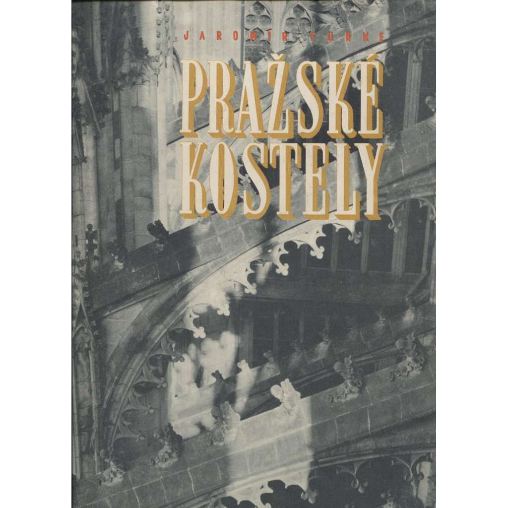 Pražské kostely - Soubor fotografií Jaromír Funke [hlubotisk; architektura barokní a gotická, Praha Malá Strana Staré Město Nové Město Hradčany Pražský hrad]