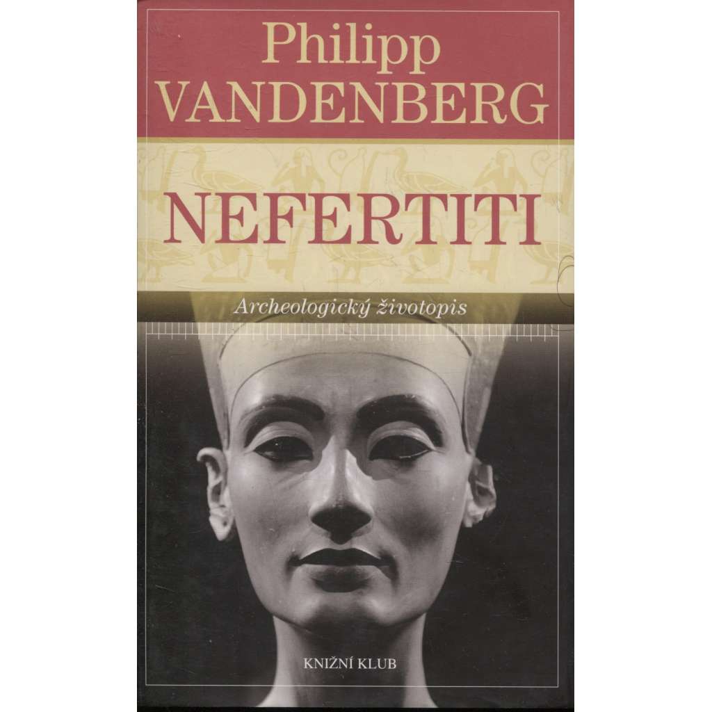 Nefertiti - Archeologický životopis (Egypt)