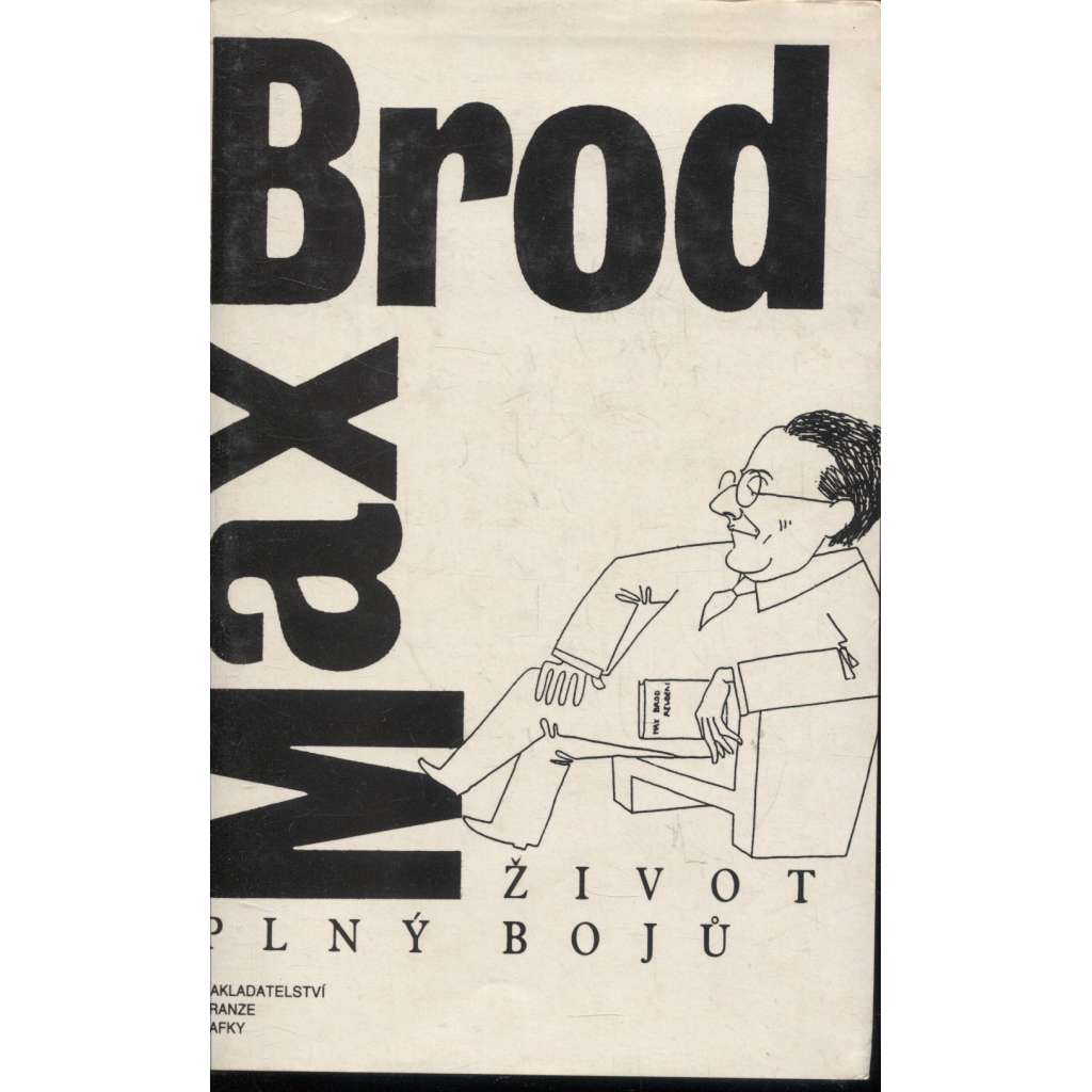 Život plný bojů - Max Brod [autobiografie, vzpomínky na přátele, mj. Franz Kafka, Janáček, Meyrink, Hašek, Werfel, Rilke, Thomas Mann, Karl Kraus aj.]