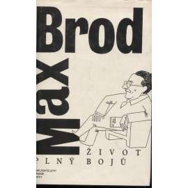 Život plný bojů - Max Brod [autobiografie, vzpomínky na přátele, mj. Franz Kafka, Janáček, Meyrink, Hašek, Werfel, Rilke, Thomas Mann, Karl Kraus aj.]