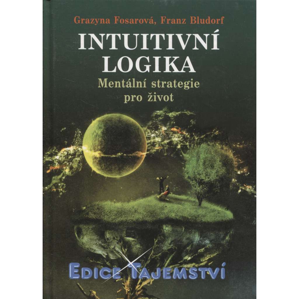 Intuitivní logika - Mentální strategie pro život (edice Tajemství)