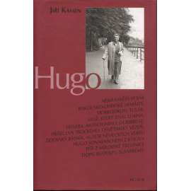 Hugo [Fiktivní životopis zajímavé postavy básníka a anarchisty z 1. pol. 20. století]