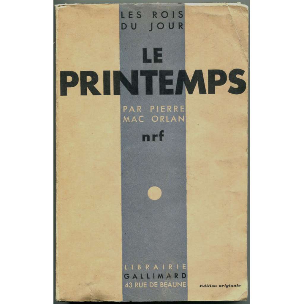 Les Printemps. Les Rois du jour. Édition originale [podpis; Paříž; fotografie; Pierre MacOrlan]