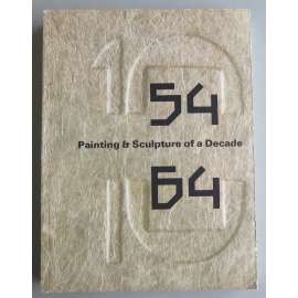 Painting & Sculpture of a Decade 54 / 64 [Exhibition catalogue, Calouste Gulbenkian Foundation at the Tate Gallery London, 22 April – 28 June 1964] [moderní umění, malířství, sochařství, katalog výstavy]