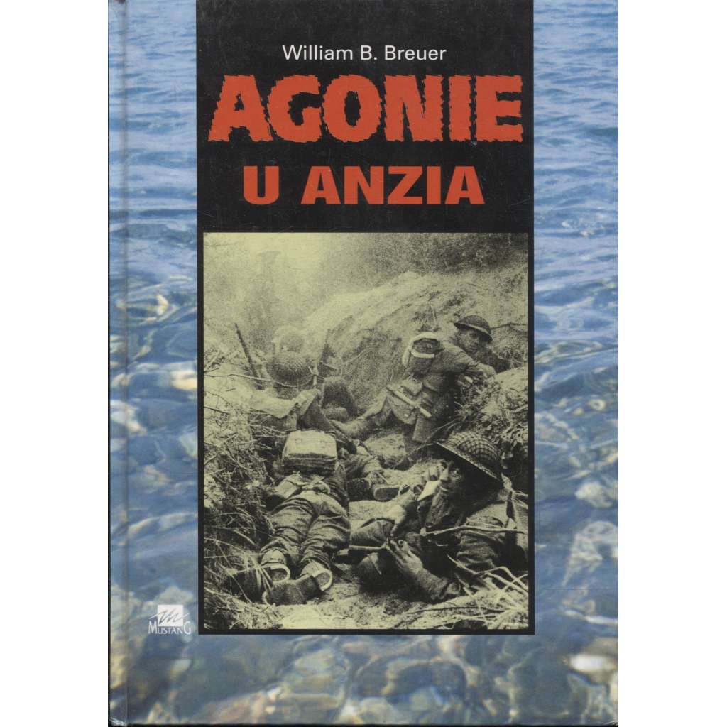 Agonie u Anzia [Obsah: druhá světová válka, vylodění Spojenců v Itálii, 1944]