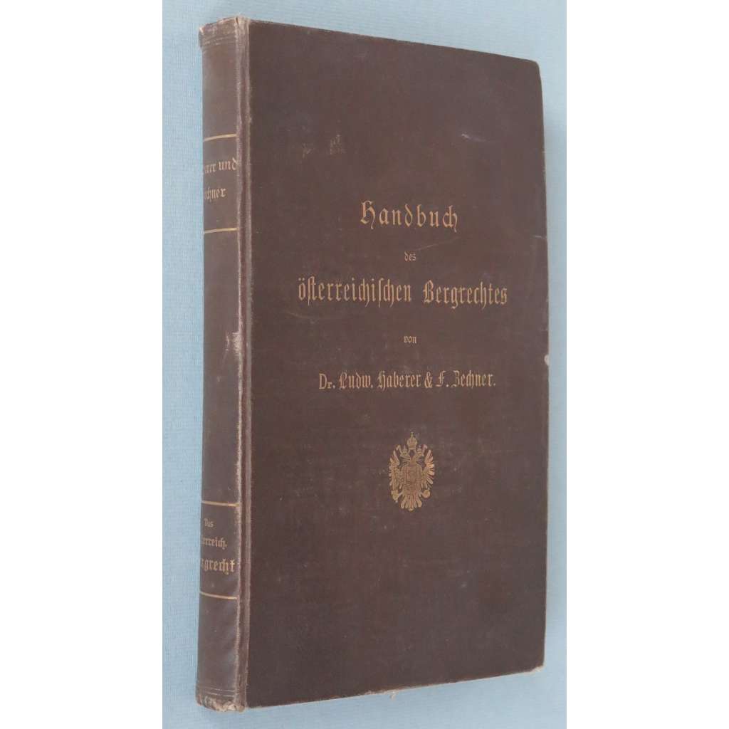 Handbuch des österreichischen Bergrechtes auf Grund des allgemeinen Berggesetzes [obecný horní zákon; právo; hornictví
