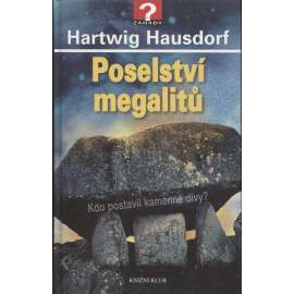 Poselství megalitů [Kdo postavil kamenné divy - megality]