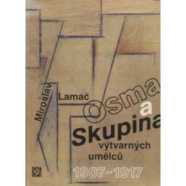 Osma a Skupina výtvarných umělců 1907-1917 [kubismus, expresionismus, avantgarda, moderní české výtvarné umění - Kubišta, Filla, Gočár, Gutfreund, Hofman, Špála, Josef Čapek, Janák ad.] HOL