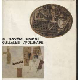 O novém umění - Guillaume Apollinaire, básník (edice Paměti - korespondence - dokumenty, sv. 54) - deníky, zápisky, dopisy