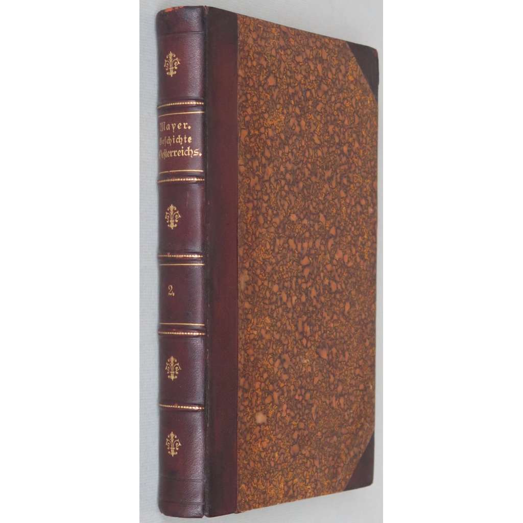 Geschichte Oesterreichs. Bd. 2: Von 1526 bis 1873 [Dějiny Rakouska, sv. 2, 1874; Rakousko; Habsburkové; vazba; kůže]