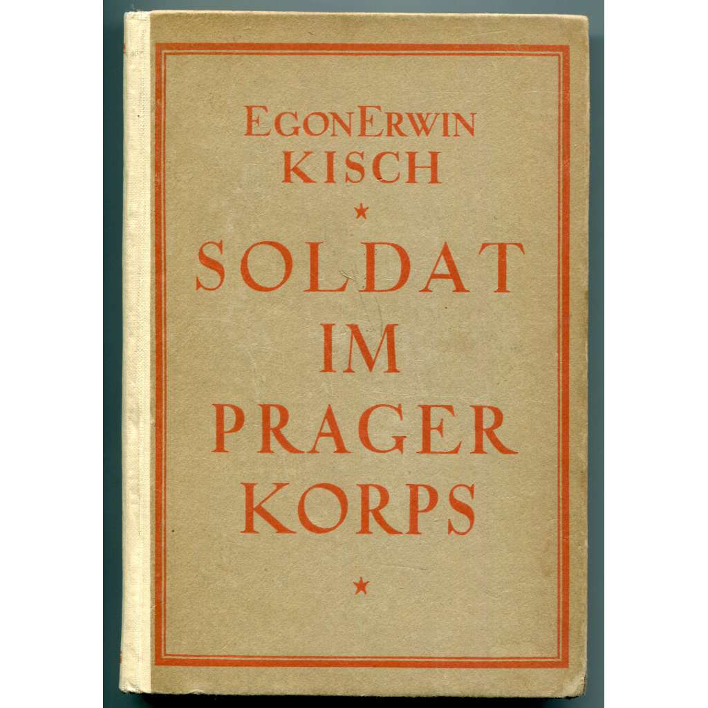 Soldat im Prager Korps [Vojákem pražského sboru; válečný deník E. E. Kische 1914-1915, první (1.) světová válka, Srbská fronta 1914, pražská německá literatura]