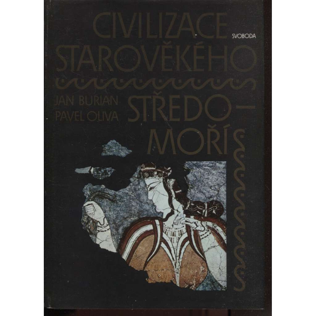 Civilizace starověkého středomoří [Obsah: dějiny antického světa: Mezopotámie, Sumer, Egypt, Babylon, Asýrie, Egejská oblast, Palestina, Kréta, Řecko, Řím, antika, antické civilizace, starověk]