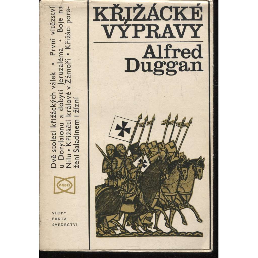 Křižácké výpravy [křížové výpravy, výpravy do Svaté země, rytíři ve středověku, templáři] [Dvě století křižáckých válek - První vítězství u Dorylaionu a dobytí Jeruzaléma - Boje na Nilu - Křižáčtí králové v Zámoří - Křižáci poraženi Saladinem i žízní]