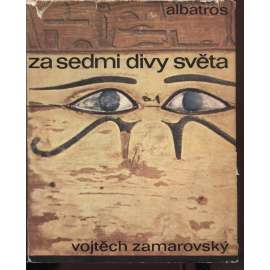 Za sedmi divy světa [Sedm divů antického světa, antické Řecko, mj. i egyptské pyramidy, visuté zahrady Semiramidiny, Artemidin chrám v Efesu, Rhodský kolos aj.]