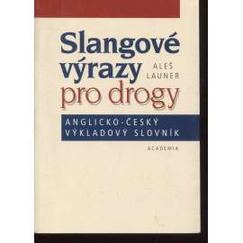 Slangové výrazy pro drogy. Anglicko-český výkladový slovník