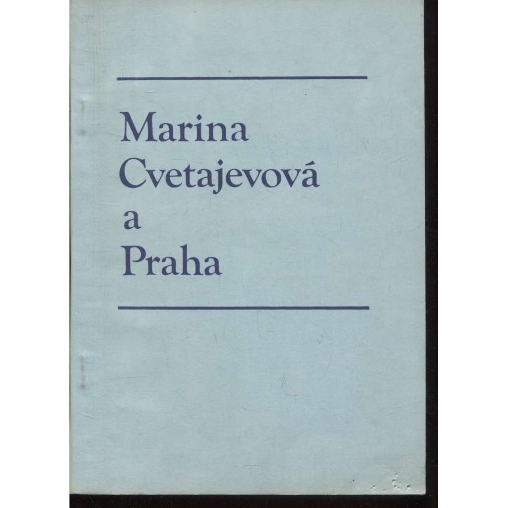 Marina Cvetajevová a Praha [Cvětajevová, Cvetajeva, Cvětajeva - ruská básnířka v exilu]