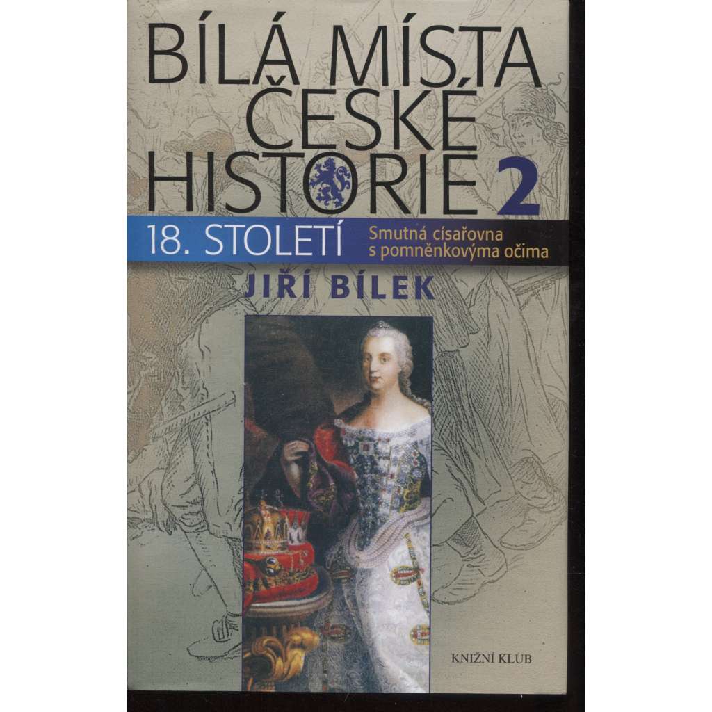 Bílá místa české historie 2. - 18. století (za vlády Marie Terezie)