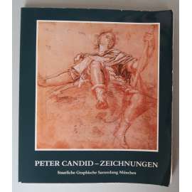 Peter Candid: Zeichnungen  [Staatliche Graphische Sammlung München, 15. Dezember 1978 bis 4. Februar 1979] [Pieter de Witte, manýrismus, kresby]