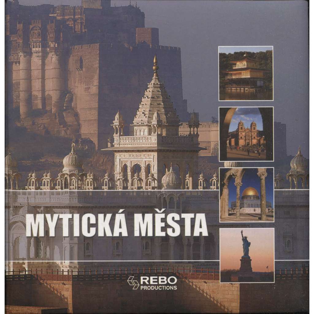 Mytická města: 1001 fotografií [světové metropole - architektura, život, fotografie - Paříž, New York, Londýn atd.]