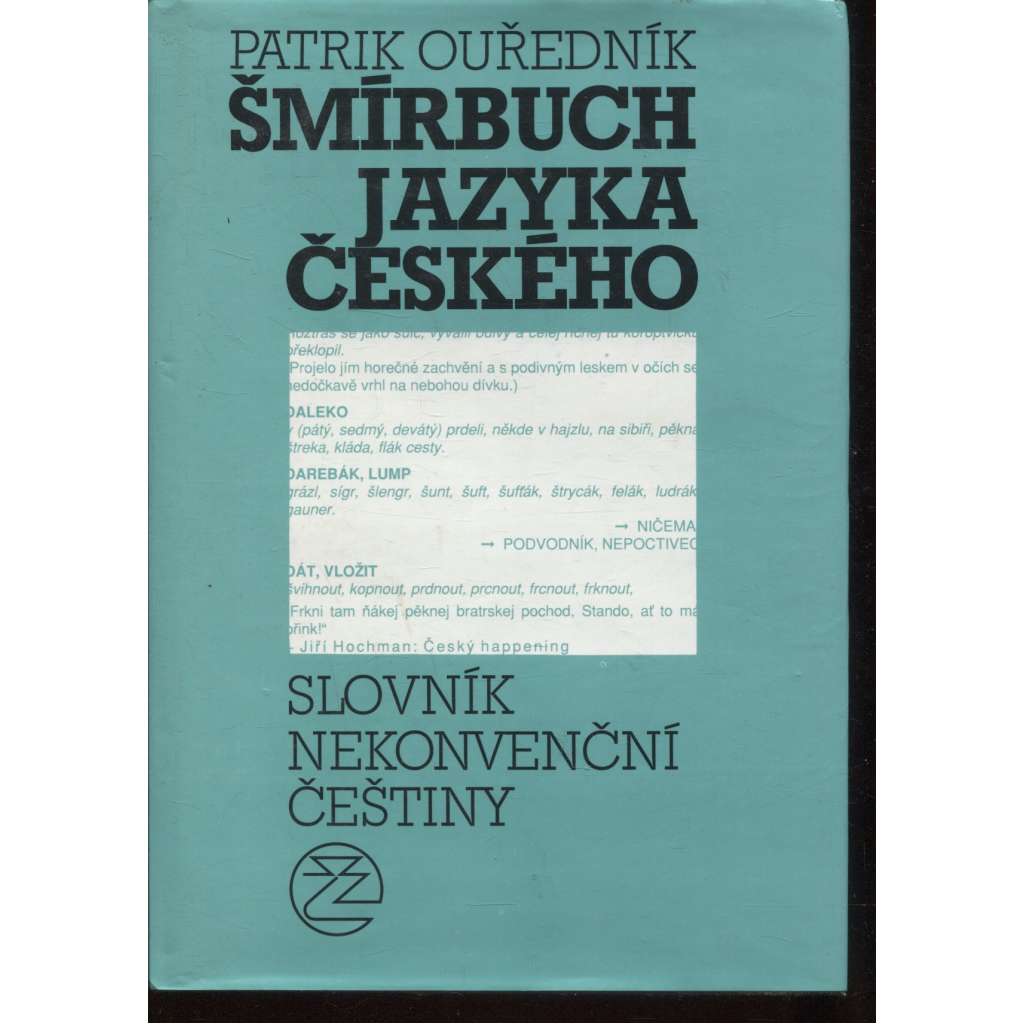 Šmírbuch jazyka českého [slovník nekonvenční češtiny - argot, tj. neslušné, sprosté, vulgární výrazy, slovní spojení, synonyma atd.]