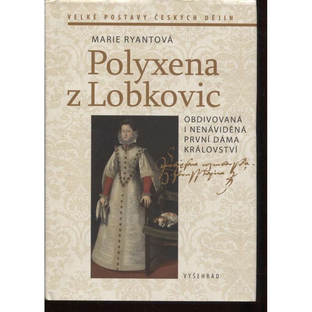 Polyxena z Lobkovic - Obdivovaná i nenáviděná první dáma království