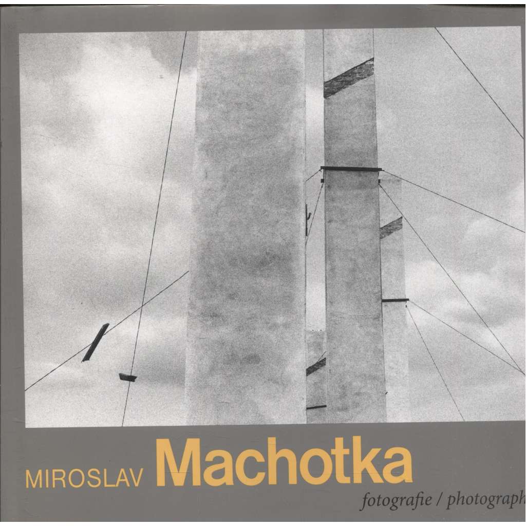 Miroslav Machotka. Fotografie / Photographs