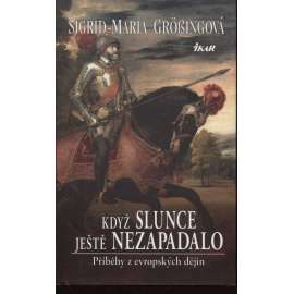 Když slunce ještě nezapadalo. Příběhy z evropských dějin