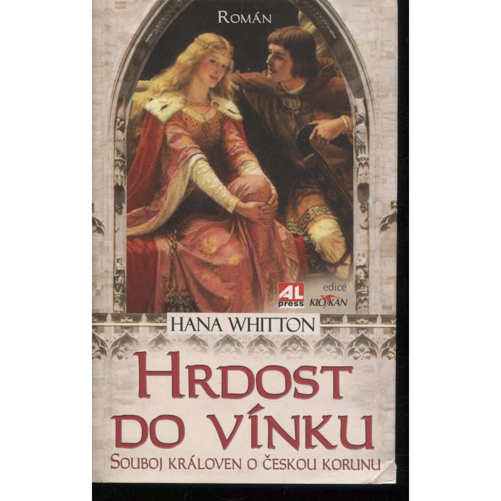 Hrdost do vínku. Souboj královen o českou korunu [román, Eliška Rejčka]