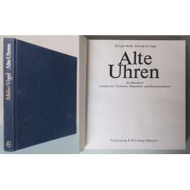 Alte Uhren. Ein Handbuch europäischer Tischuhren, Wanduhren und Bodenstanduhren [staré stolní, nástěnné a podlahové hodiny, hodinářství, starožitnosti] HOL