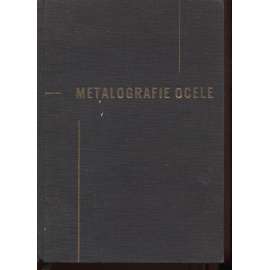 Metalografie ocele [oceli, ocel, ocelářství, výroba kovů]