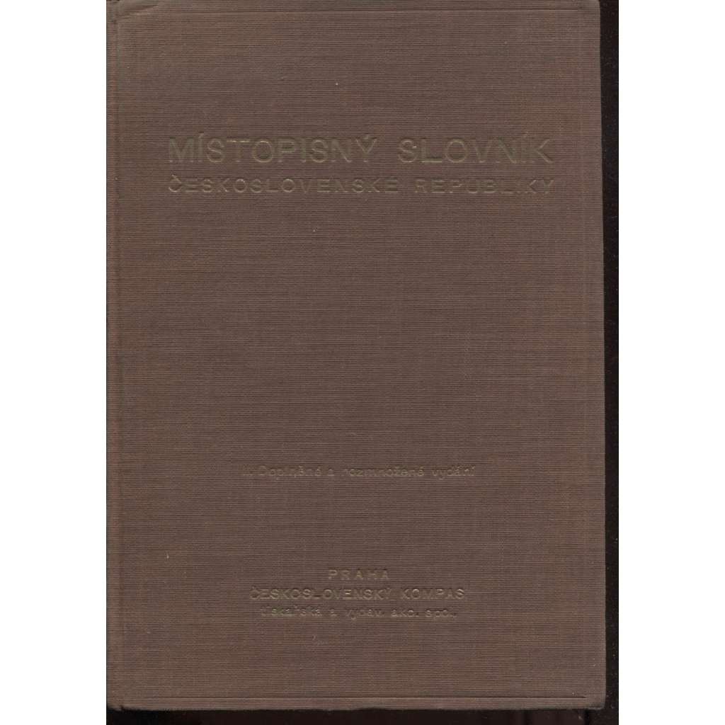 Místopisný slovník Československé republiky [lexikon obcí ČSR místní jména, místopis topografie Slovensko a Podkarpatská Rus, Čechy, Morava]