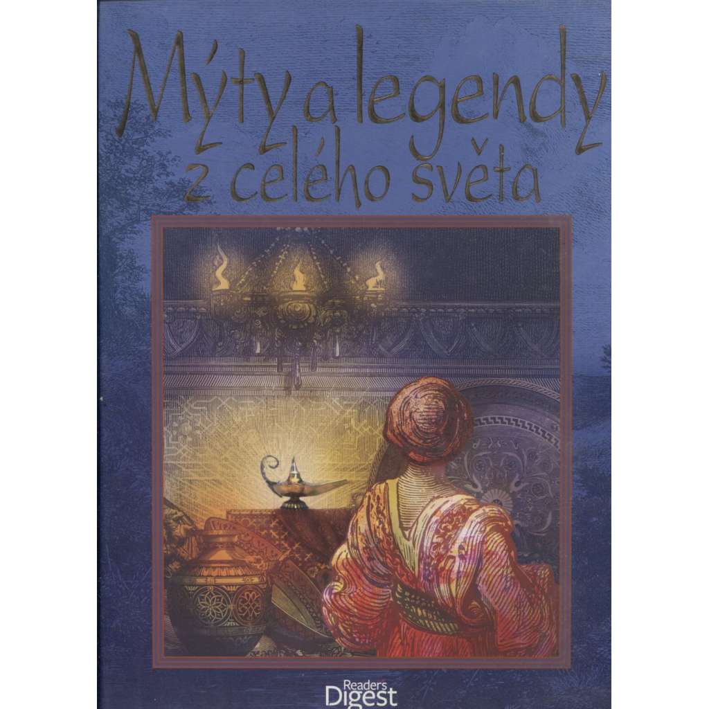 Mýty a legendy z celého světa [ řecké, egyptské a keltské, ve vzdálených krajích naleznete exotické příběhy čínské, arabské, indické, aboridžinské či africké a další ]