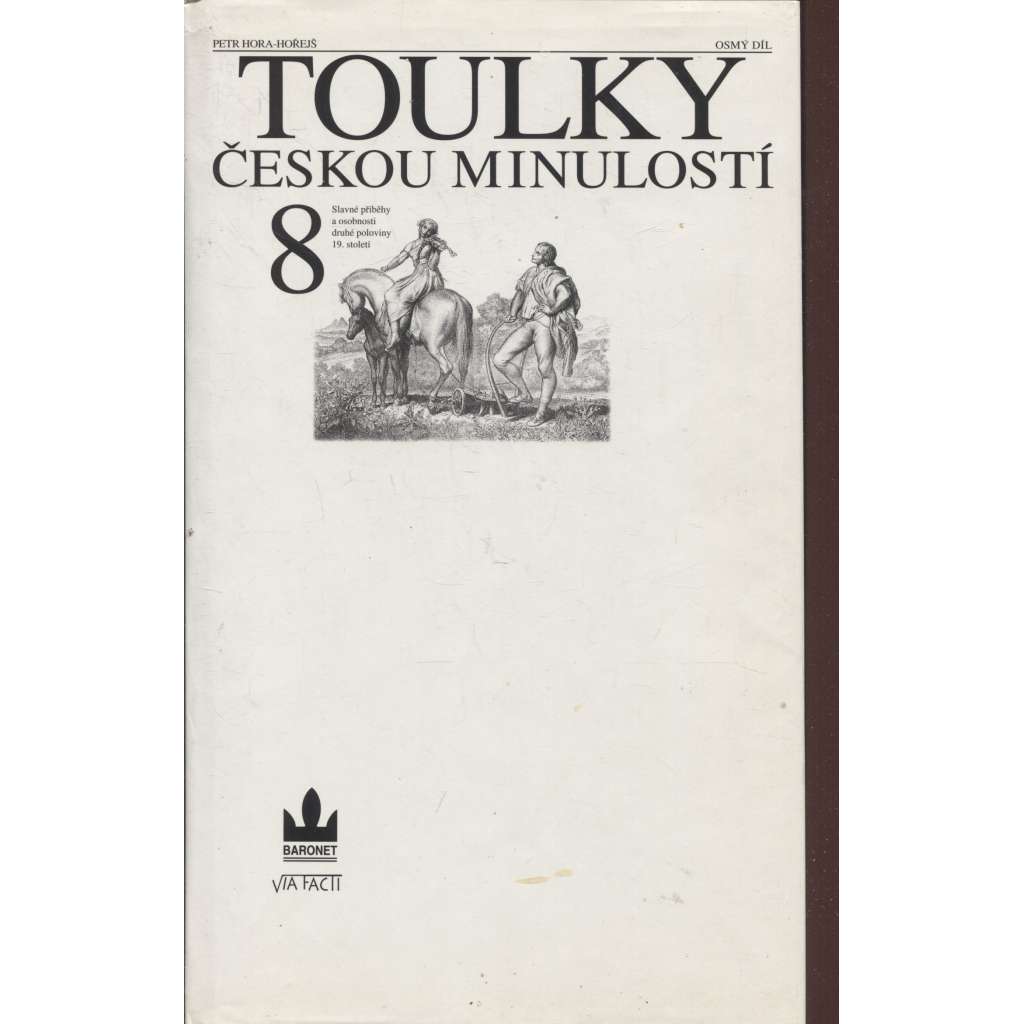 Toulky českou minulostí 8 - Slavné příběhy a osobnosti druhé poloviny 19. století [Palacký, Smetana, Mánes, Národní divadlo]