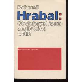 Obsluhoval jsem anglického krále (Bohumil Hrabal)