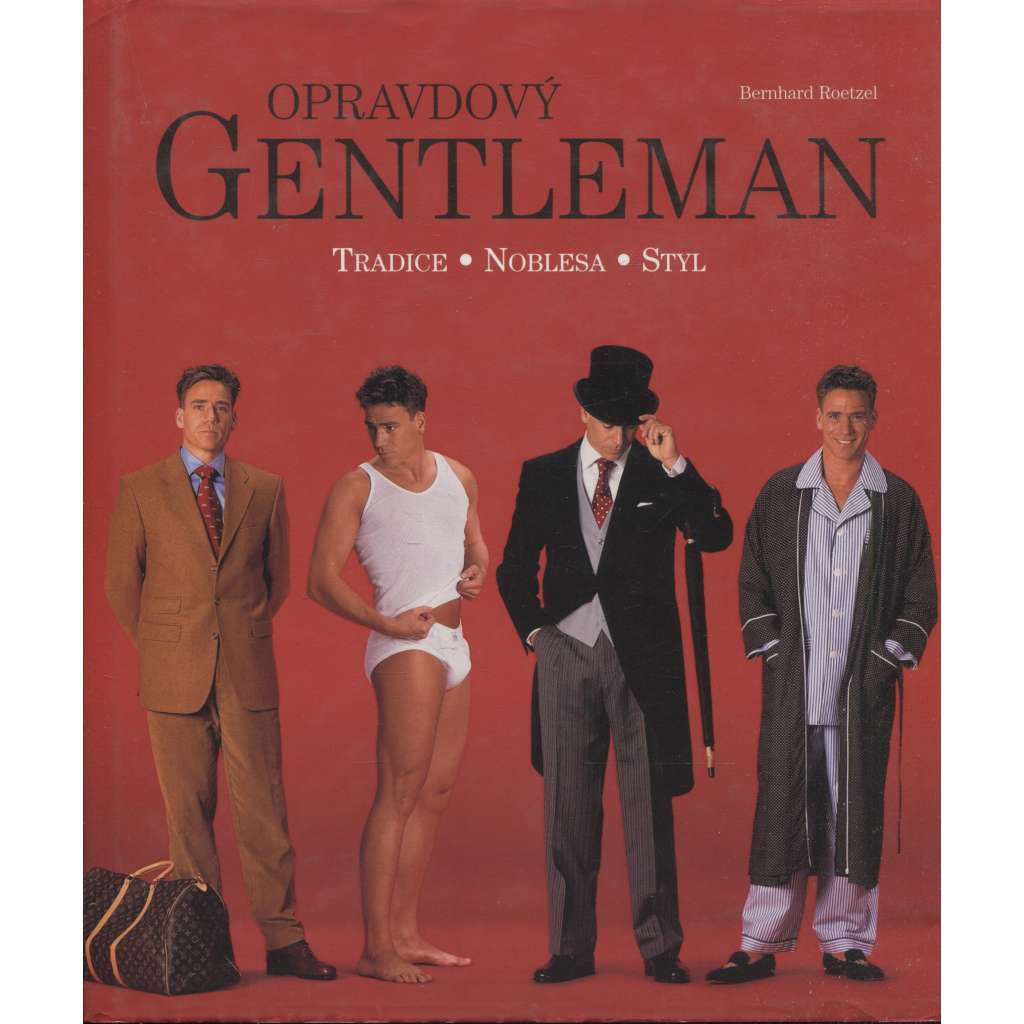 Opravdový gentleman (tradice - noblesa - styl - móda pro muže)