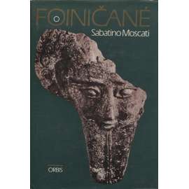 Foiničané [Féničané, starověk, antika, starověký národ ve Středomoří; písmo a jazyk Féničanů, jejich historie a umění, expanze]
