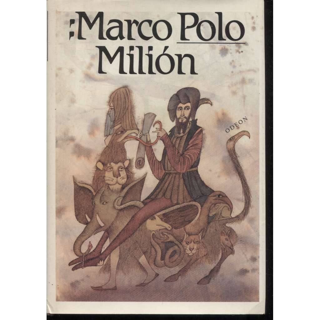 Milion - Marco Polo [středověký cestopis, cesta do východní Asie, Čína, Mongolsko, Persie, O zvycích a poměrech ve východních krajích]