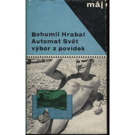 Automat svět - Bohumil Hrabal [ilustrace koláže Jiří Kolář - povídky Pábitelé, Automat Svět, Taneční hodiny pro starší a pokročilé aj., výbor z povídek]