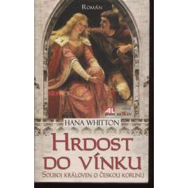 Hrdost do vínku. Souboj královen o českou korunu [román, Eliška Rejčka]