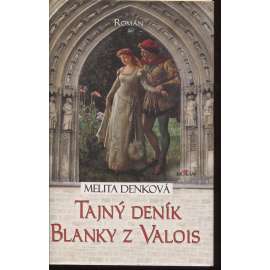 Tajný deník Blanky z Valois [Blanka z Valois, manželka krále Karla IV.]