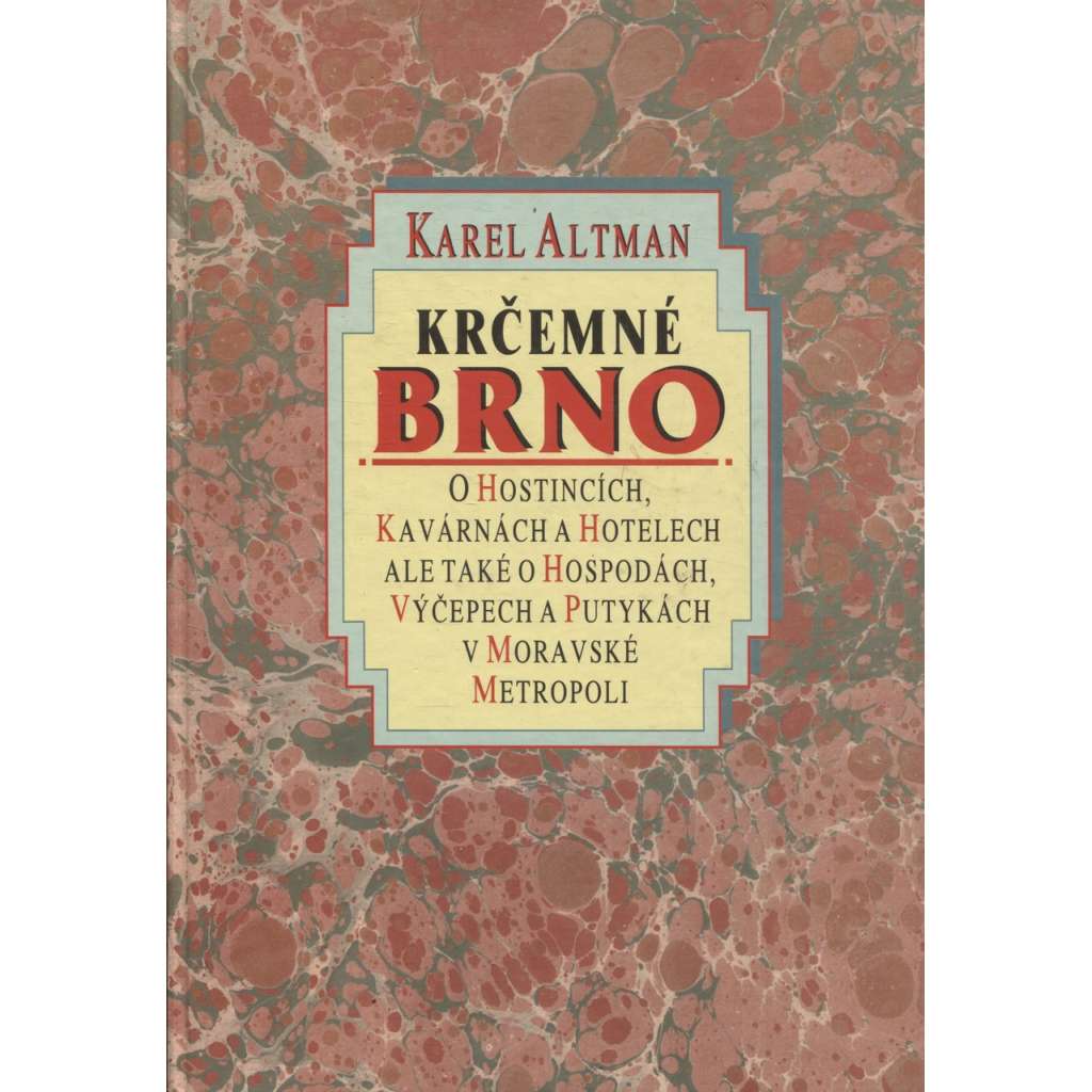 Krčemné Brno [brněnské hostince, kavárny, hotely, hospody, restaurace, výčepy, putyky - historie města Brna]